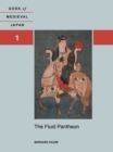 The Fluid Pantheon : Gods of Medieval Japan Volume 1 - Book