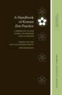 A Handbook of Korean Zen Practice : A Mirror on the S?n School of Buddhism (S?n’ga kwigam) - Book