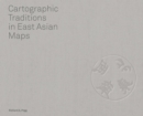 Cartographic Traditions in East Asian Maps - Book