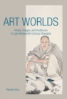 Art Worlds : Artists, Images, and Audiences in Late Nineteenth-Century Shanghai - Book