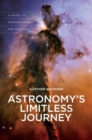 Astronomy's Limitless Journey : A Guide to Understanding the Universe - Book