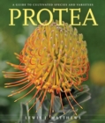 Protea : A Guide to Cultivated Species and Varieties - Book