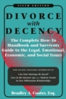 Divorce with Decency : The Complete How-To Handbook and Survivor's Guide to the Legal, Emotional, Economic, and Social Issues - Book
