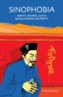 Sinophobia : Anxiety, Violence, and the Making of Mongolian Identity - Book