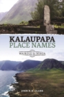 Kalaupapa Place Names : Waikolu to Nihoa - Book