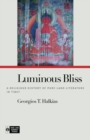 Luminous Bliss : A Religious History of Pure Land Literature in Tibet - Book