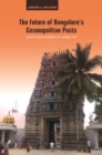 The Future of Bangalore's Cosmopolitan Pasts : Civility and Difference in a Global City - Book