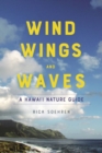 Wind, Wings, and Waves : A Hawai‘i Nature Guide - Book