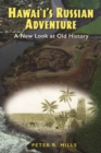 Hawai‘i’s Russian Adventure : A New Look at Old History - Book