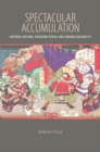 Spectacular Accumulation : Material Culture, Tokugawa Ieyasu, and Samurai Sociability - Book