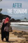 After the Tsunami : Disaster Narratives and the Remaking of Everyday Life in Aceh - Book