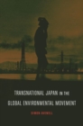 Transnational Japan in the Global Environmental Movement - Book