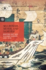 Sea Rovers, Silver, and Samurai : Maritime East Asia in Global History, 1550-1700 - Book