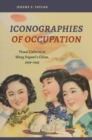 Iconographies of Occupation : Visual Cultures in Wang Jingwei's China, 1939-1945 - Book