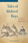 Tales of Idolized Boys : Male-Male Love in Medieval Japanese Buddhist Narratives - Book