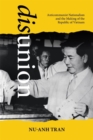 Disunion : Anticommunist Nationalism and the Making of the Republic of Vietnam - Book