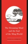 The Dreaming Mind and the End of the Ming World - Book