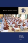 Monastic Education in Korea : Teaching Monks about Buddhism in the Modern Age - Book