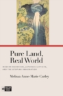 Pure Land, Real World : Modern Buddhism, Japanese Leftists, and the Utopian Imagination - Book