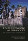 Feathered Gods and Fishhooks : The Archaeology of Ancient Hawai‘i - Book