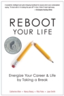 Reboot Your Life : Energize Your Career and Life by Taking a Break - eBook