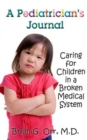 A Pediatrician's Journal : Caring for children in a broken medical system - Book