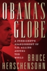 Obama's Globe : A President's Abandonment of US Allies Around the World - eBook