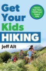 Get Your Kids Hiking : How to Start Them Young and Keep it Fun! - eBook
