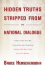 Hidden Truths Stripped From the National Dialogue : A Reference For Those Who Pursue a Role In U.S. Leadership - eBook