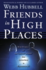 Friends in High Places : Webb Hubbell and the Clintons' Journey from Little Rock to Washington DC - Book