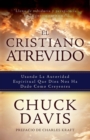 El Cristiano Atrevido : Usando La Autoridad Espiritual Que Dios Nos Ha Dado Como Creyente - Book