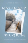 Unlikely Pilgrim : A Journey into History and Faith - Book