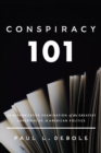 Conspiracy 101 : An Authoritative Examination of the Greatest Conspiracies in American Politics. - Book