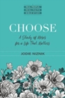 Choose - A Study of Moses for a Life that Matters - Book