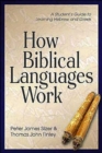 How Biblical Languages Work : A Student's Guide to Learning Greek and Hebrew - Book