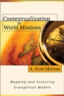 Contextualization in World Missions - Mapping and Assessing Evangelical Models - Book