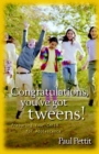 Congratulations, You`ve Got Tweens! - Preparing Your Child for Adolescence - Book