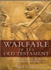 Warfare in the Old Testament - The Organization, Weapons, and Tactics of Ancient Near Eastern Armies - Book