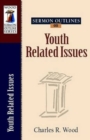 Sermon Outlines on Youth Related Issues - Book
