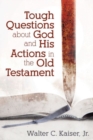 Tough Questions About God and His Actions in the Old Testament - Book