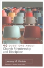 40 Questions About Church Membership and Discipline - Book