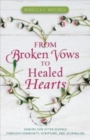 From Broken Vows to Healed Hearts - Seeking God After Divorce Through Community, Scripture, and Journaling - Book