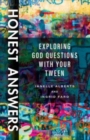 Honest Answers - Exploring God Questions with Your Tween - Book