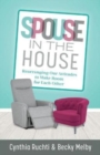 Spouse in the House - Rearranging Our Attitudes to Make Room for Each Other - Book