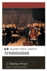 40 Questions About Arminianism - Book