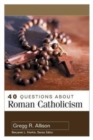 40 Questions About Roman Catholicism - Book