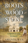Roots of Wood and Stone - eBook