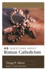 40 Questions About Roman Catholicism - eBook