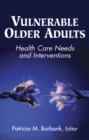Vulnerable Older Adults : Health Care Needs and Interventions - Book