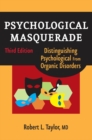 Psychological Masquerade, Second Edition : Distinguishing Psychological from Organic Disorders - Book